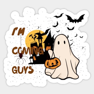 I'm Coming Guys Sticker